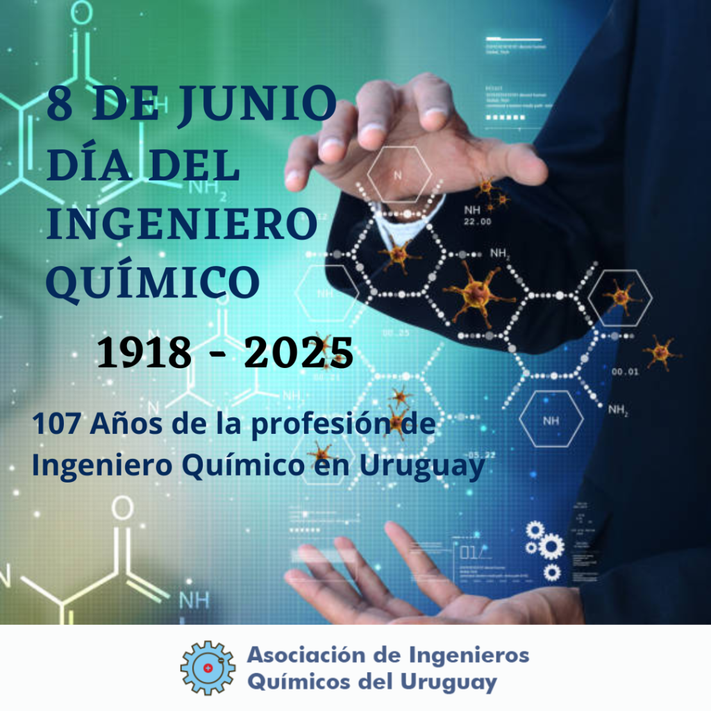 8 DE JUNIO DÍA DEL INGENIERO QUÍMICO URUGUAYO – FELICIDADES COLEGAS!!!